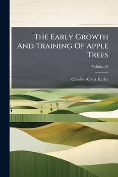 Paperback The Early Growth And Training Of Apple Trees; Volume 58 Book