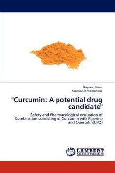 "Curcumin: A potential drug candidate": Safety and Pharmacological evaluation of Combination consisting of Curcumin with Piperine and Quercetin(CPQ)