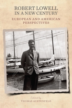 Robert Lowell in a New Century: European and American Perspectives - Book  of the Studies in English and American Literature and Culture