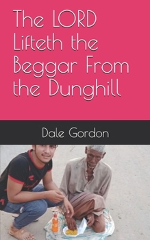Paperback The LORD Lifteth the Beggar From the Dunghill Book