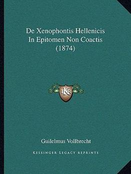Paperback De Xenophontis Hellenicis In Epitomen Non Coactis (1874) [Latin] Book
