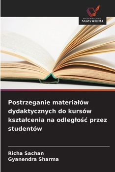 Postrzeganie materialów dydaktycznych do kursów ksztalcenia na odleglosc przez studentów (Polish Edition)