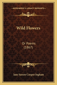 Paperback Wild Flowers: Or Poems (1867) Book