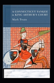 A Connecticut Yankee in King Arthur's Court Annotated