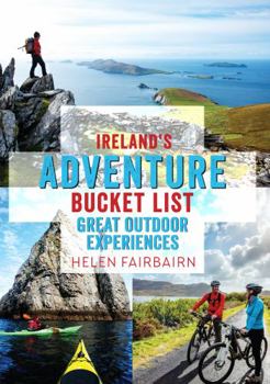 Paperback Ireland's Adventure Bucket List: Great Outdoor Experiences Book