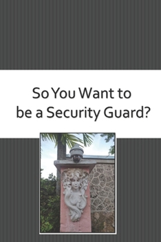 Paperback So You Want to be a Security Guard? Book