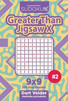 Paperback Sudoku Greater Than Jigsaw X - 200 Easy Puzzles 9x9 (Volume 2) Book