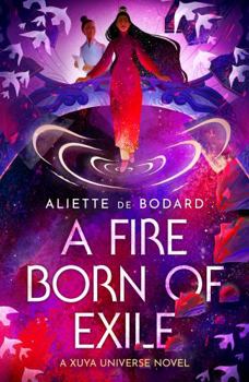 A Fire Born of Exile: A Spellbinding Standalone Sci-Fi Romance and 2024 Hugo Award Finalist Perfect for Fans of Becky Chambers