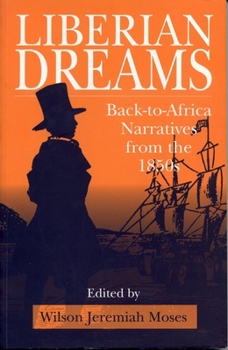 Liberian Dreams: Back-To-Africa Narratives from the 1850s