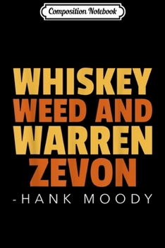 Composition Notebook: Whiskey Weed and Warren Moody  Journal/Notebook Blank Lined Ruled 6x9 100 Pages