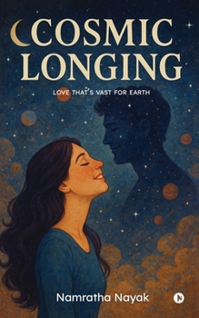 Cosmic Longing: Love that's vast for Earth