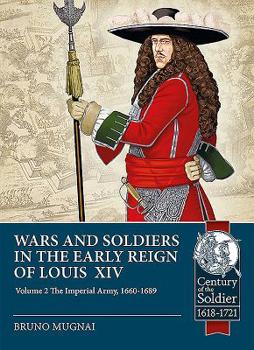 Paperback Wars and Soldiers in the Early Reign of Louis XIV: Volume 2 - The Imperial Army, 1660-1689 Book