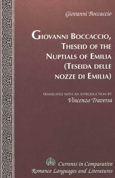 Hardcover Theseid of the Nuptials of Emilia- Teseida delle nozze di Emilia: Translated with an introduction by Vincenzo Traversa Book