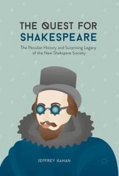 Hardcover The Quest for Shakespeare: The Peculiar History and Surprising Legacy of the New Shakspere Society Book