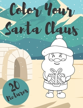 Paperback Color Your Santa Claus: Coloring Book, Perfect Christmas Gift or Present for Kids or Toddlers Book