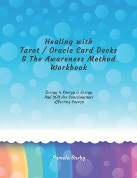 Paperback Healing with Tarot / Oracle & The Awareness Method Workbook: Use your Tarot Decks and Oracle Cards to Heal Emotional Trauma and MORE with this Powerfu Book