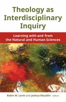 Paperback Theology as Interdisciplinary Inquiry: Learning with and from the Natural and Human Sciences Book