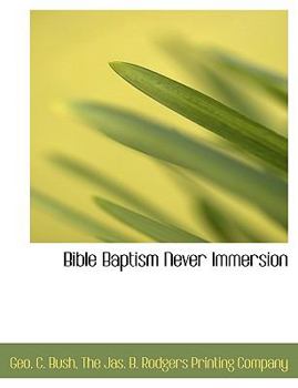 Paperback Bible Baptism Never Immersion Book