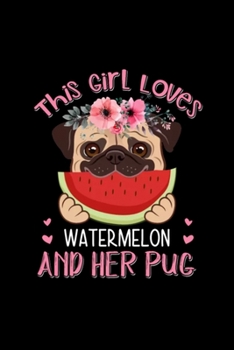 Paperback This Girl Loves Watermelon And Her Pug Dog Lover: Blank Lined Notebook Journal for Work, School, Office - 6x9 110 page Book