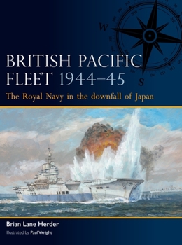 Paperback British Pacific Fleet 1944-45: The Royal Navy in the Downfall of Japan Book