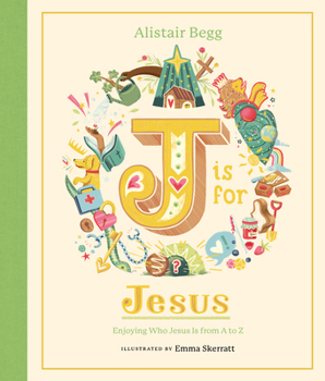 Hardcover J Is for Jesus: Enjoying Who Jesus Is from A to Z Book