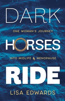 Paperback Dark Horses Ride - one woman's journey into midlife and menopause Book