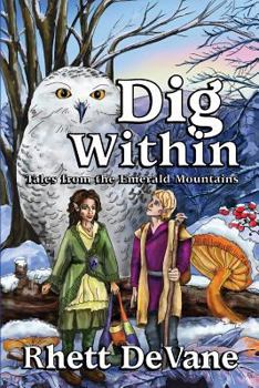 Paperback Dig Within: Tales from the Emerald Mountains, Book Two Book