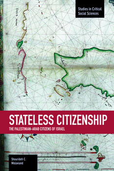 Stateless Citizenship : The Palestinian-Arab Citizens of Israel