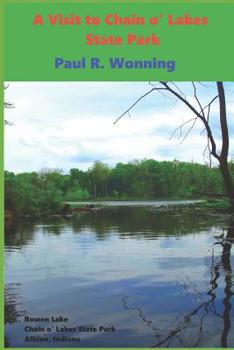 Paperback A Visit to Chain o' Lakes State Park: An Indiana State Park Tourism Guide Book