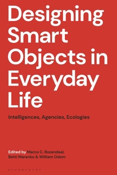 Paperback Designing Smart Objects in Everyday Life: Intelligences, Agencies, Ecologies Book