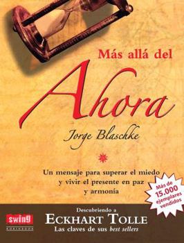 Paperback Más Allá del Ahora: Descubriendo a Eckhart Tolle: Un Mensaje Para Superar El Miedo Y Vivir El Presente En Paz Y Armonía [Spanish] Book