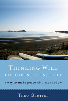 Paperback Thinking Wild, the Gifts of Insight: A Way to Make Peace with My Shadow Book