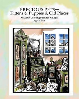 Paperback Precious Pets?Kittens & Puppies & Old Places: An Adult Coloring Book for All Ages Book