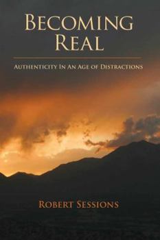 Paperback Becoming Real: Authenticity in an Age of Distractions Book