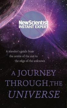 Paperback A Journey Through the Universe: A Traveler's Guide from the Center of the Sun to the Edge of the Unknown Book