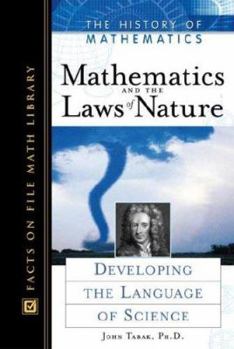 Mathematics and the Laws of Nature: Developing the Language of Science (History of Mathematics) - Book  of the History of Mathematics