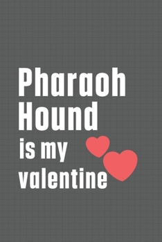 Paperback Pharaoh Hound is my valentine: For Pharaoh Hound Dog Fans Book