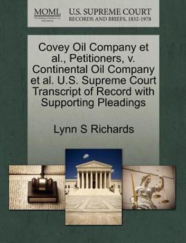 Paperback Covey Oil Company Et Al., Petitioners, V. Continental Oil Company Et Al. U.S. Supreme Court Transcript of Record with Supporting Pleadings Book