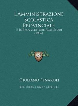 L'Amministrazione Scolastica Provinciale: E Il Provveditore Agli Studi