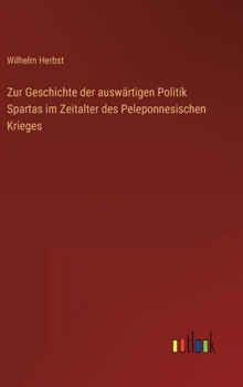 Hardcover Zur Geschichte der auswärtigen Politik Spartas im Zeitalter des Peleponnesischen Krieges [German] Book