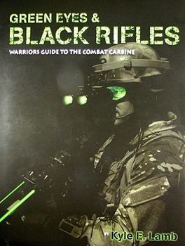 Paperback Green Eyes & Black Rifles: Warrior's Guide to the Combat Carbine Book