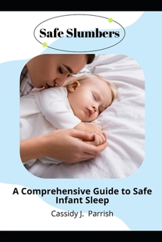 Paperback Safe Slumbers: A Comprehensive Guide to Safe Infant Sleep Book