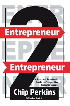 Paperback Entrepreneur 2 Entrepreneur, 1: A Practical Real-World Guide to Long-Term Competitive Business Success Book