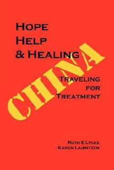 Paperback Hope Help & Healing: Traveling for Treatment in China Book