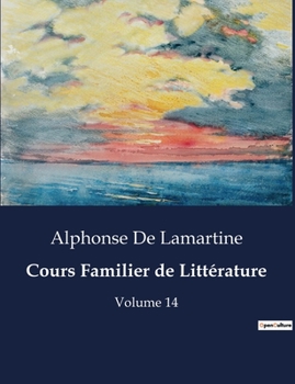 Paperback Cours Familier de Littérature: Exploration poétique des légendes celtiques par Alphonse de Lamartine [French] Book