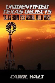 Paperback Unidentified Texas Objects: Tales from the Weird, Wild West Book