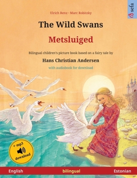 Paperback The Wild Swans - Metsluiged (English - Estonian): Bilingual children's book based on a fairy tale by Hans Christian Andersen, with audiobook for downl Book