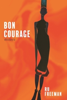 Paperback Bon Courage: Essays on Inheritance, Citizenship, and a Creative Life Book