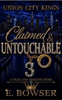 Union City Kings Claimed & Untouchable: A Faxx and Crescent Story Book 3 (Union City Kings Affiliated: Affiliates Of Kreed)