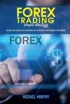 Paperback Forex trading simple strategy: Learn the basics of trading psychology with simple strategies Book